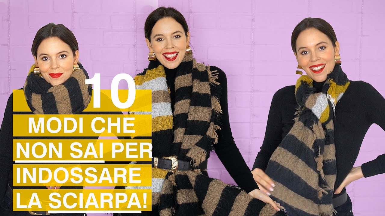 Come indossare una sciarpa o un foulard: 10 modi (che forse non conosci)!