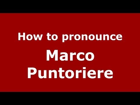 How to pronounce Marco Puntoriere (Italian/Italy)  - PronounceNames.com