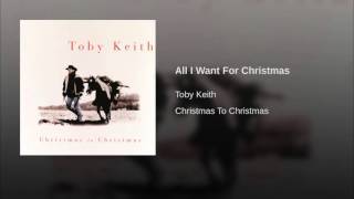 All I Want For Christmas     Toby Keith