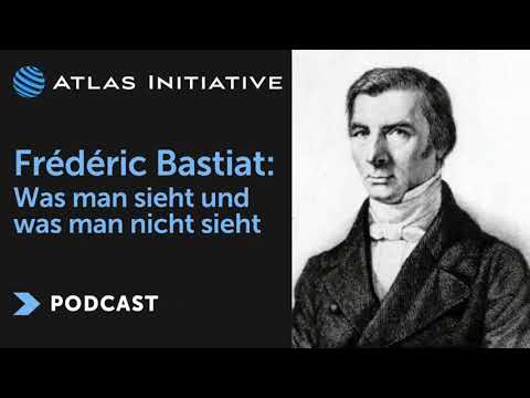 Frédéric Bastiat - Was man sieht und was man nicht sieht | Audio Atlas Podcast