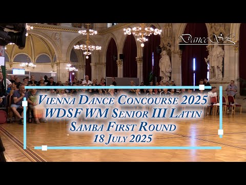 Vienna Dance Concourse 2025 - Senior III Latin Samba WDSF WM - First Round - 18 July 2025