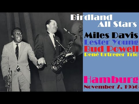 Birdland All Stars: Miles Davis, Lester Young, Bud Powell, Nov 7, 1956 Hamburg