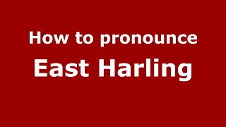 How to pronounce East Harling
