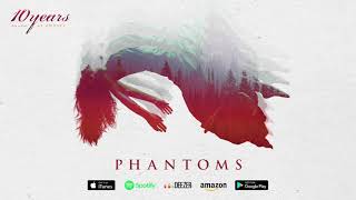 10 Years - Phantoms - (how to live) AS GHOSTS