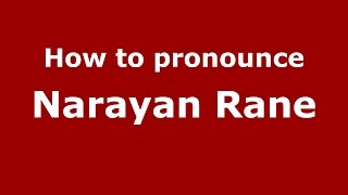 How to pronounce Narayan Rane