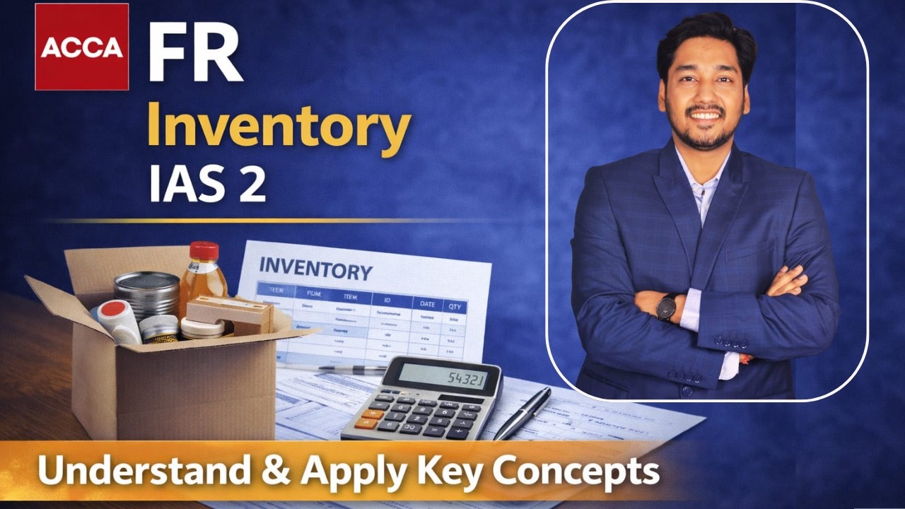 IAS 2 Inventories – Complete Concept + Exam Question | ACCA FR Full Topic Class (In-Depth)