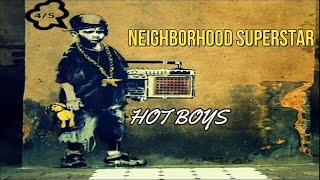 NEIGHBORHOOD SUPERSTAR - HOT BOYS