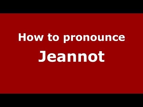 How to pronounce Jeannot