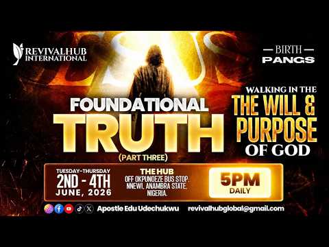 BIRTHPANGS ||  FOUNDATIONAL TRUTH ( WALKING IN THE WILL & PURPOSE OF GOD) PART THREE || 04 - 06 -26