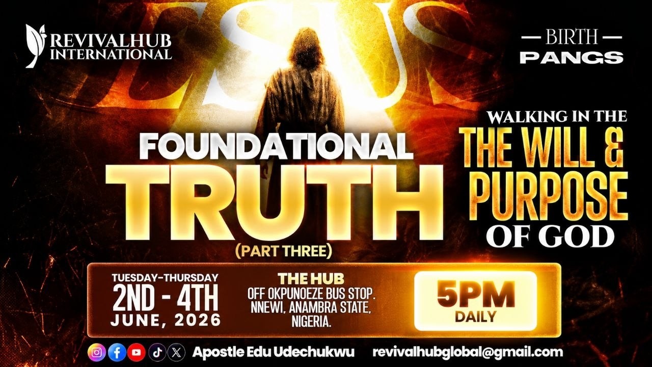 BIRTHPANGS ||  FOUNDATIONAL TRUTH ( WALKING IN THE WILL & PURPOSE OF GOD) PART THREE || 04 - 06 -26