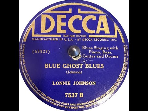 Lonnie Johnson "Blue Ghost Blues" (1938) Lonnie Johnson guitar, Roosevelt Sykes piano, Decca 7537