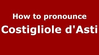 How to pronounce Costigliole D'Asti