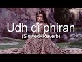 Udh Di Phiran Bilal Saeed Slowed Reverb