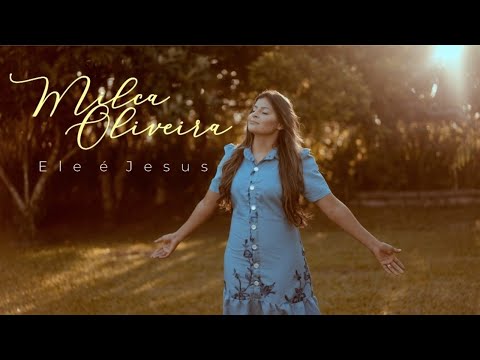 Milca Oliveira | Ele é Jesus [Clipe Oficial]