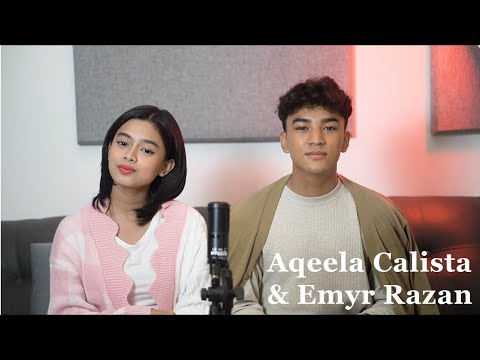 Aqeela Calista Ft. Emyr Razan - Pertama, Satu Yang Tak Bisa Lepas,& Rasa Ini | Medley