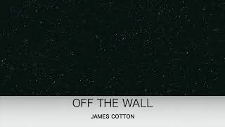 OFF THE WALL  - JAMES COTTON