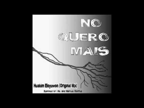 Huakim Eloyuwon - No Quero Mais (Lillo Remix).flv