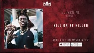 GlokkNine - Kill Or Be Killed (Official Audio)