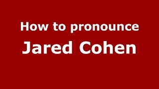 How to pronounce Jared Cohen
