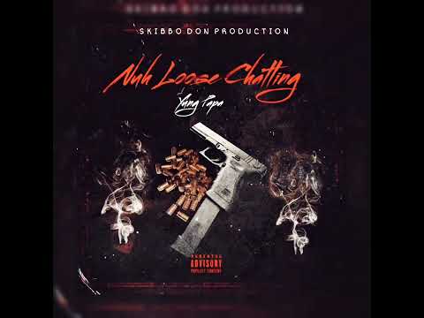 Yung Papa (nuh loose      chatting)Produce by Skibbo Don