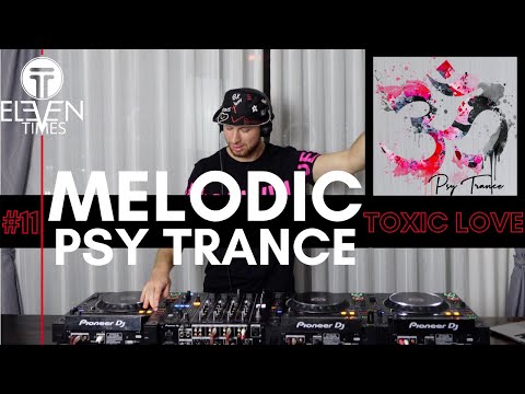 Melodic Psy Trance Mix #11: "Toxic Love" - Emotional Progressive Goa Trance Music