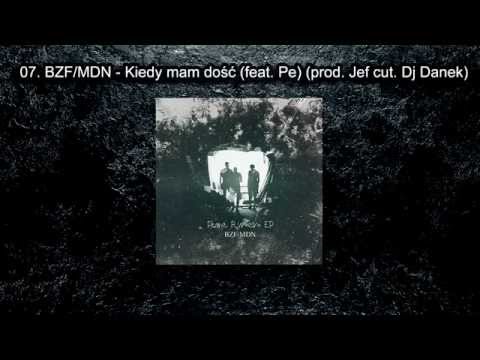 07. BZF/MDN - Kiedy mam dość (feat. Pe) (prod Jef, cut Dj Danek)