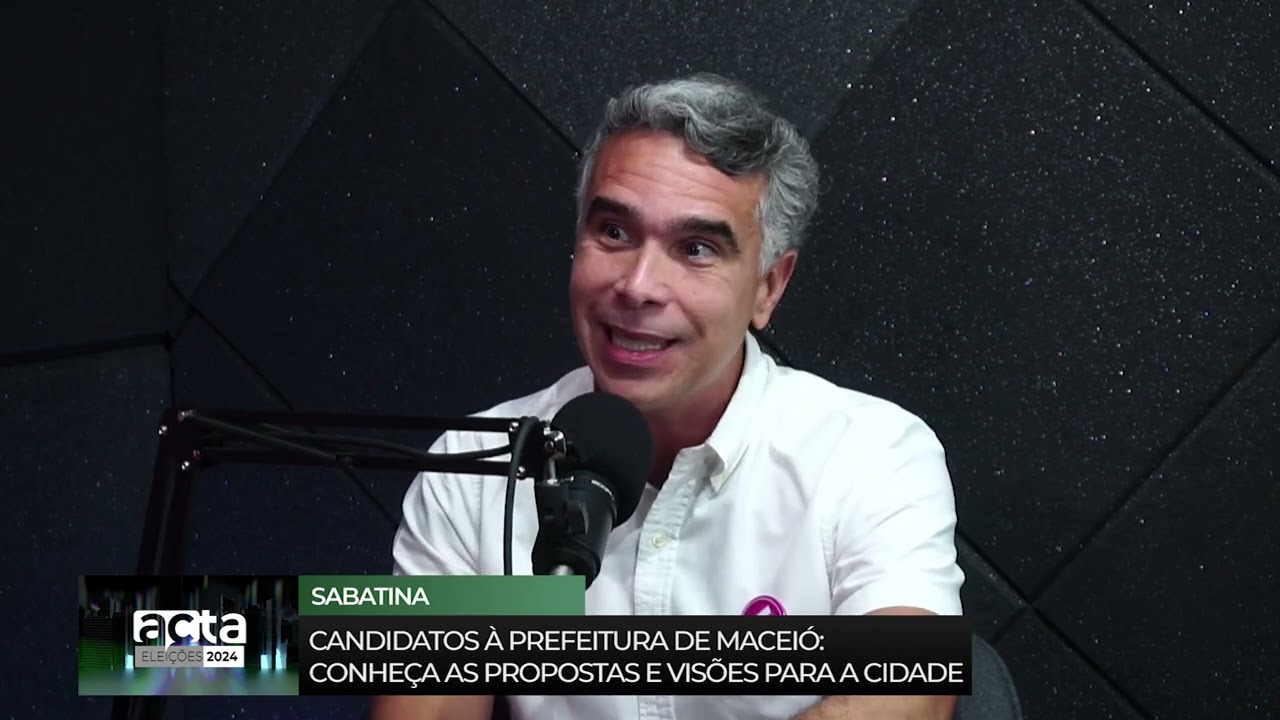 ELEIÇÕES 2024 EM MACEIÓ: RAFAEL BRITO (MDB) PARTICIPA DA SABATINA DO ACTA