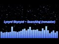 Lynyrd Skynyrd ~ Searching (remaster)