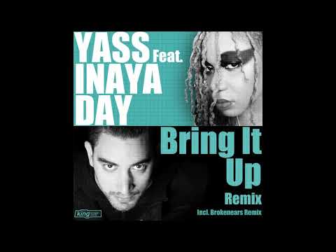 Yass Feat. Inaya Day - Bring It Up (Brokenears Remix)