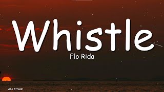 Whistle - Flo Rida (Lyrics) | Blow My Whistle