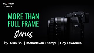 GFX50SII : More Than Full Frame by Arun sol | Mahadevan Thampi | Roy Lawrence | Fujifilm