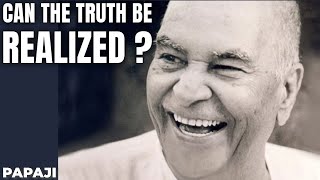 How can I Realize the Truth ? - Papaji (Deep Inquiry)