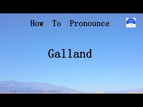pronounce word. how to pronounce Galland in english (correct!).