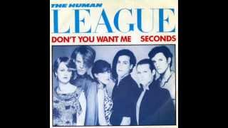 THE HUMAN LEAGUE - DON'T YOU WANT ME - SECONDS