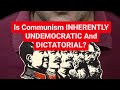Is Communism INHERENTLY UNDEMOCRATIC And DICTATORIAL I Answer