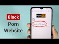 How To Block Porn Websites On Any Android Phone 2025