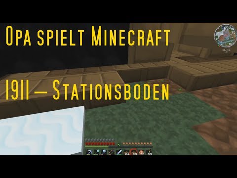Opa spielt Minecraft 1911 – Stationsboden