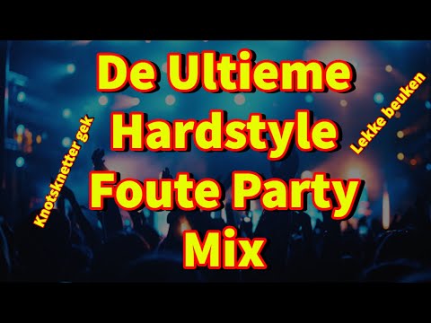 De Ultieme Hardstyle Foute Party Mix!