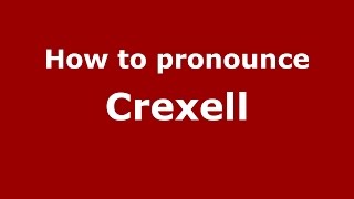 How to pronounce Crexell