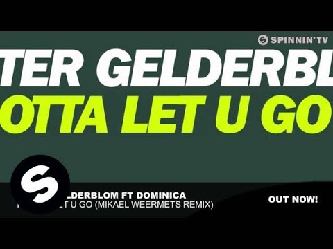 Peter Gelderblom ft Dominica - I Gotta Let U Go (Mikael Weermets Remix)