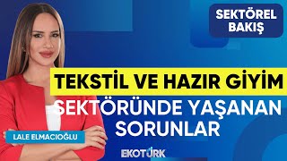 Tekstil ve Hazır Giyim Sektöründe Yaşanan Sorunlar | Sektörel Bakış | 