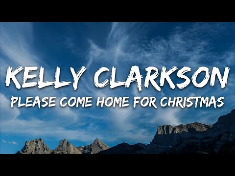 Kelly Clarkson - Please Come Home For Christmas (Lyrics)