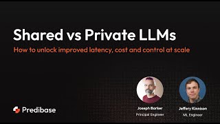 Shared vs Private LLMs: Cut Latency, Costs & Gain Control | Predibase Inference Engine Deep Dive