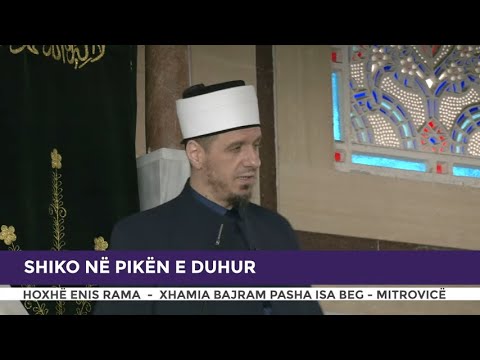 HUTBE | Shiko në pikën e duhur - Enis Rama