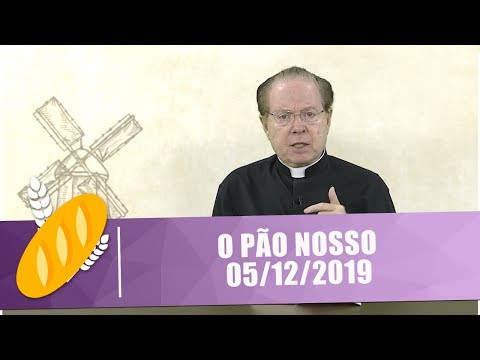 O Pão Nosso - 05/12/19