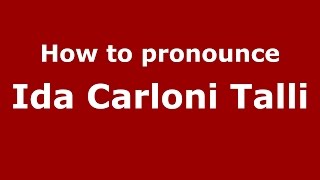 How to pronounce Ida Carloni Talli