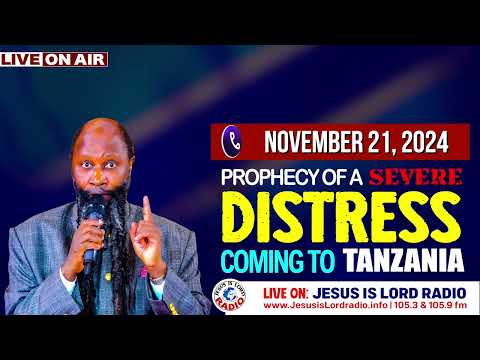 PROPHECY OF A SEVERE DISTRESS COMING TO TANZANIA | NOVEMBER 21, 2024