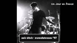 1997 - Noir désir   Un Jour en France (live Eurockéennes de Belfort)