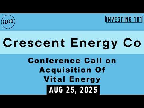 Crescent Energy Co Conference Call on Acquisition Of Vital ...