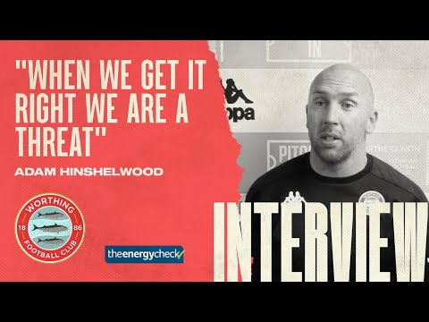 Reaction | Worthing 3-2 East Thurrock | Adam Hinshelwood